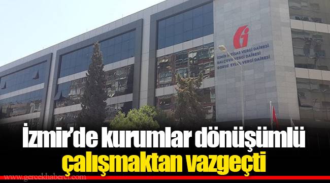 İzmir'de kurumlar dönüşümlü çalışmaktan vazgeçti