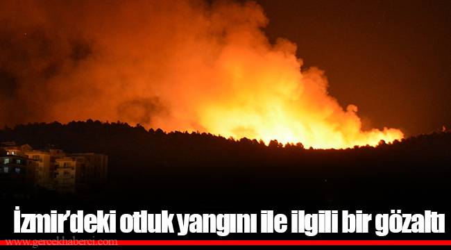 İzmir’deki otluk yangını ile ilgili bir gözaltı
