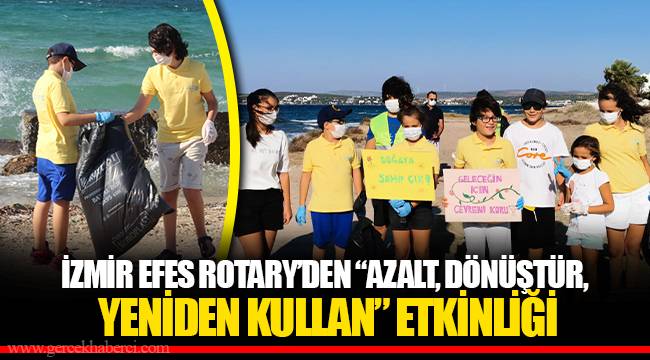 İZMİR EFES ROTARY’DEN “AZALT, DÖNÜŞTÜR, YENİDEN KULLAN” ETKİNLİĞİ