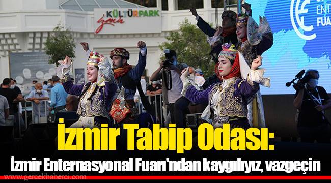 İzmir Tabip Odası: İzmir Enternasyonal Fuarı'ndan kaygılıyız, vazgeçin
