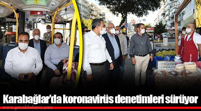 Karabağlar’da koronavirüs denetimleri sürüyor