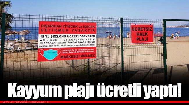 Kayyum plajı ücretli yaptı!