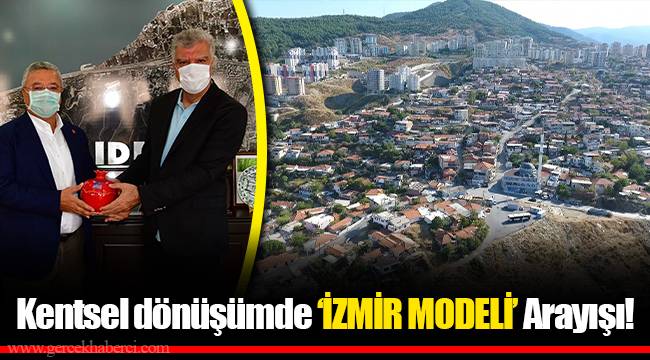 Kentsel dönüşümde ‘İZMİR MODELİ’ Arayışı!