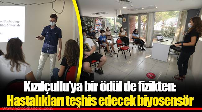 Kızılçullu’ya bir ödül de fizikten: Hastalıkları teşhis edecek biyosensör 