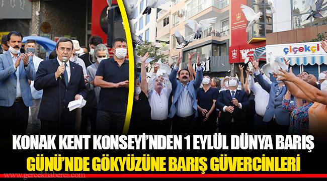 KONAK KENT KONSEYİ’NDEN  1 EYLÜL DÜNYA BARIŞ GÜNÜ’NDE GÖKYÜZÜNE BARIŞ GÜVERCİNLERİ
