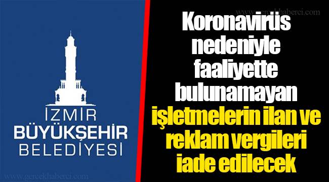 Koronavirüs nedeniyle faaliyette bulunamayan işletmelerin ilan ve reklam vergileri iade edilecek
