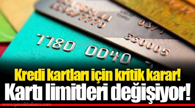 Kredi kartları için kritik karar! Kartı limitleri değişiyor!