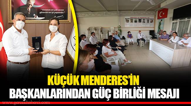 KÜÇÜK MENDERES’İN BAŞKANLARINDAN GÜÇ BİRLİĞİ MESAJI