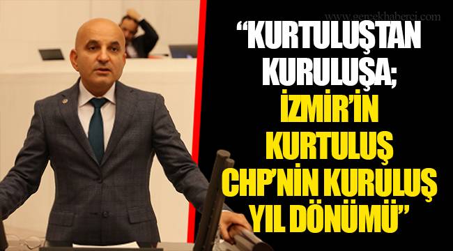 “KURTULUŞTAN KURULUŞA; İZMİR’İN KURTULUŞ CHP’NİN KURULUŞ YIL DÖNÜMÜ”