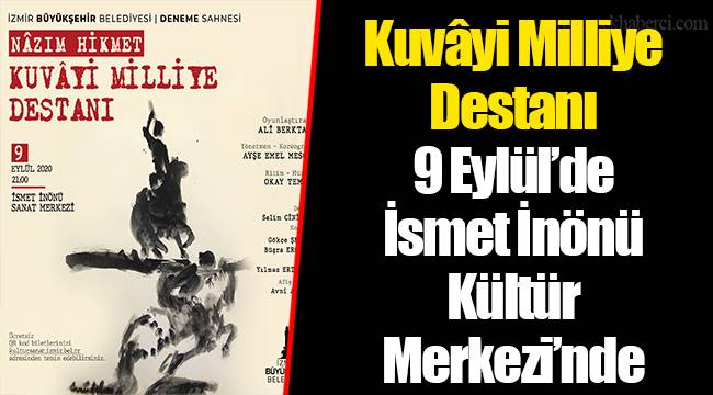 Kuvâyi Milliye Destanı 9 Eylül’de İsmet İnönü Kültür Merkezi’nde