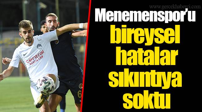 Menemenspor’u bireysel hatalar sıkıntıya soktu