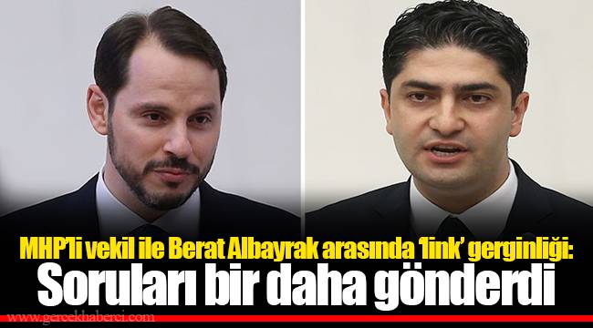 MHP’li vekil ile Berat Albayrak arasında ‘link’ gerginliği: Soruları bir daha gönderdi