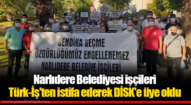 Narlıdere Belediyesi işçileri Türk-İş'ten istifa ederek DİSK'e üye oldu 