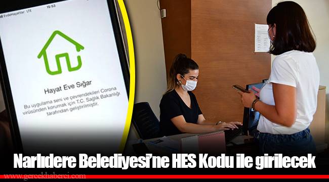 Narlıdere Belediyesi’ne HES Kodu ile girilecek