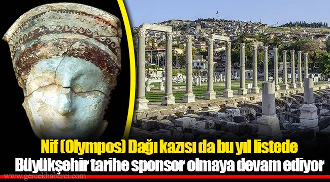 Nif (Olympos) Dağı kazısı da bu yıl listede Büyükşehir tarihe sponsor olmaya devam ediyor