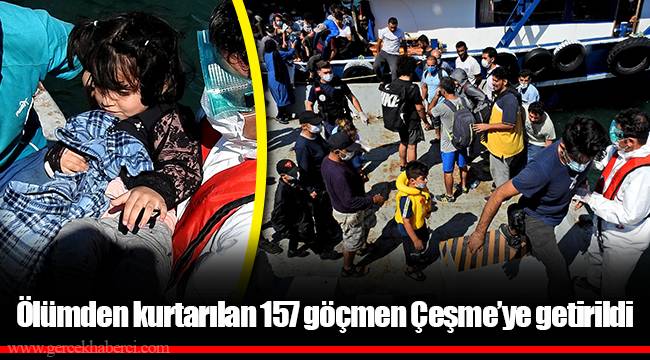 Ölümden kurtarılan 157 göçmen Çeşme’ye getirildi