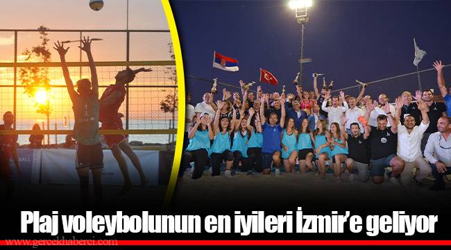 Plaj voleybolunun en iyileri İzmir’e geliyor