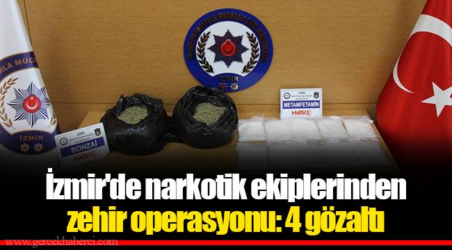 İzmir'de narkotik ekiplerinden zehir operasyonu: 4 gözaltı