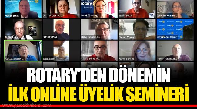 ROTARY’DEN DÖNEMİN İLK ONLİNE ÜYELİK SEMİNERİ