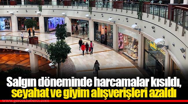Salgın döneminde harcamalar kısıldı, seyahat ve giyim alışverişleri azaldı