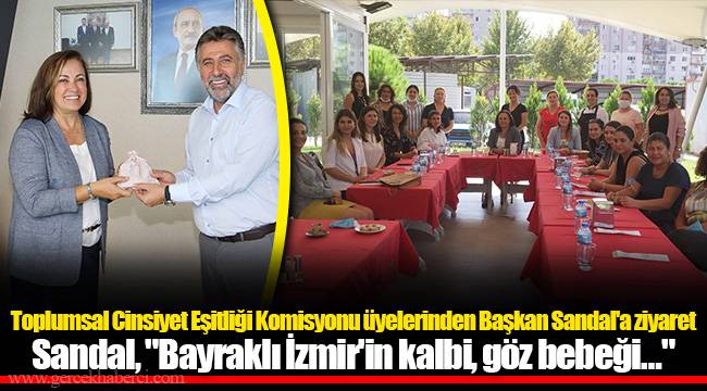 Sandal, "Bayraklı İzmir'in kalbi, göz bebeği…"