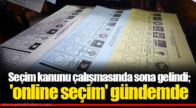 Seçim kanunu çalışmasında sona gelindi; 'online seçim' gündemde