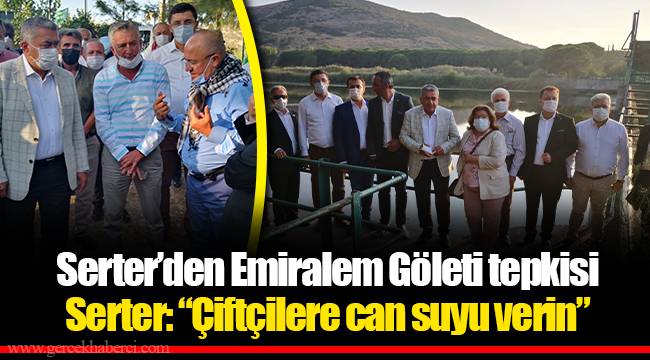 Serter’den Emiralem Göleti tepkisi