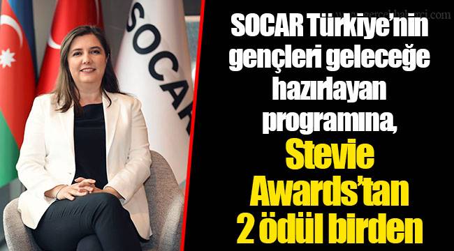 SOCAR Türkiye’nin gençleri geleceğe hazırlayan programına, Stevie Awards’tan 2 ödül birden