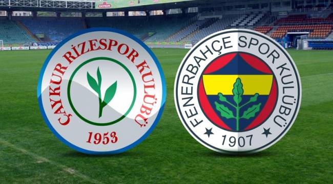 Süper Lig'de perde açılıyor; Çaykur Rizespor-Fenerbahçe maçının 11'leri belli oldu