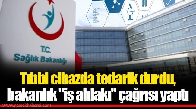 Tıbbi cihazda tedarik durdu, bakanlık "iş ahlakı" çağrısı yaptı
