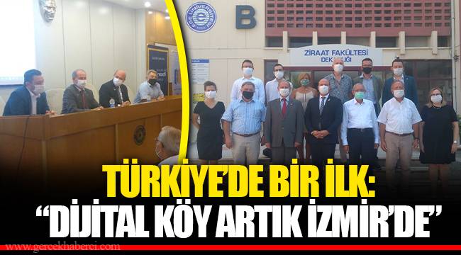 TÜRKİYE’DE BİR İLK: “DİJİTAL KÖY ARTIK İZMİR’DE”