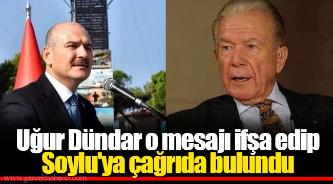Uğur Dündar o mesajı ifşa edip Soylu'ya çağrıda bulundu