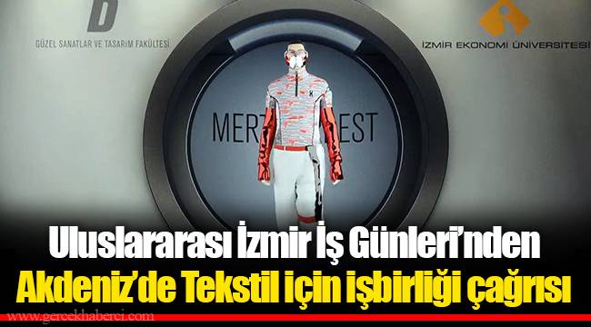 Uluslararası İzmir İş Günleri’nden Akdeniz’de Tekstil için işbirliği çağrısı