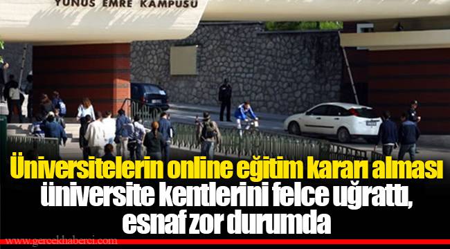 Üniversitelerin online eğitim kararı alması üniversite kentlerini felce uğrattı, esnaf zor durumda