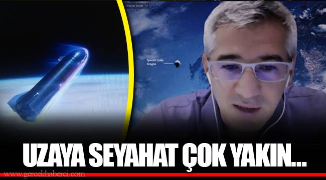 UZAYA SEYAHAT ÇOK YAKIN…