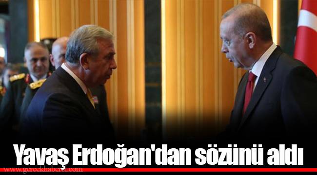 Yavaş Erdoğan'dan sözünü aldı