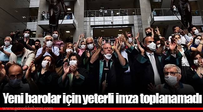 Yeni barolar için yeterli imza toplanamadı