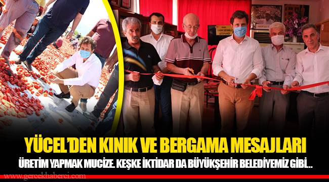 YÜCEL’DEN KINIK VE BERGAMA MESAJLARI