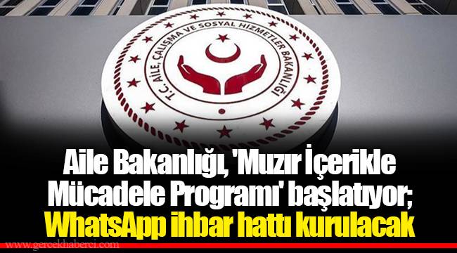 Aile Bakanlığı, 'Muzır İçerikle Mücadele Programı' başlatıyor; WhatsApp ihbar hattı kurulacak