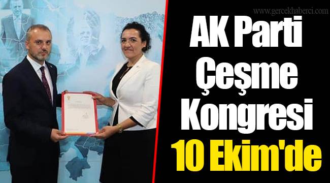 AK Parti Çeşme Kongresi 10 Ekim'de