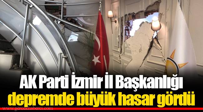 AK Parti İzmir İl Başkanlığı depremde büyük hasar gördü