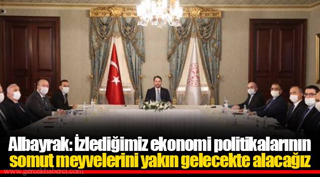 Albayrak: İzlediğimiz ekonomi politikalarının somut meyvelerini yakın gelecekte alacağız