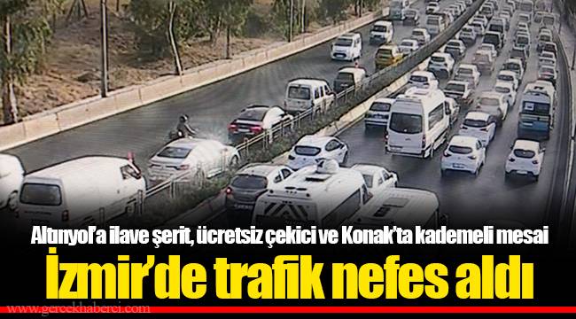 Altınyol’a ilave şerit, ücretsiz çekici ve Konak’ta kademeli mesai