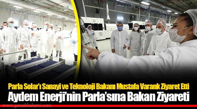Aydem Enerji’nin Parla’sına Bakan Ziyareti