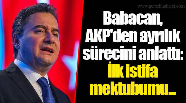 Babacan, AKP'den ayrılık sürecini anlattı: İlk istifa mektubumu...