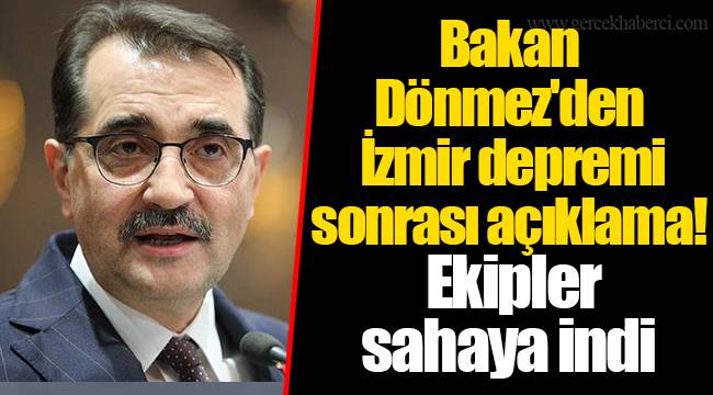 Bakan Dönmez'den İzmir depremi sonrası açıklama! Ekipler sahaya indi