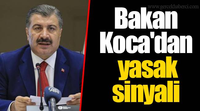Bakan Koca'dan yasak sinyali