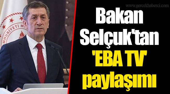 Bakan Selçuk'tan 'EBA TV' paylaşımı