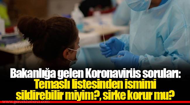 Bakanlığa gelen Koronavirüs soruları: Temaslı listesinden ismimi sildirebilir miyim?, sirke korur mu?
