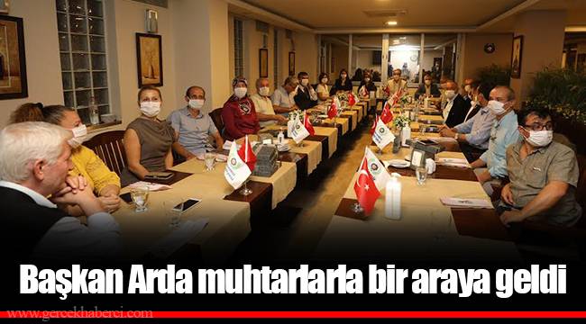 Başkan Arda muhtarlarla bir araya geldi